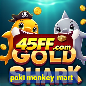 poki monkey mart